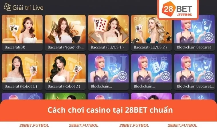 Cách chơi casino tại 28BET chuẩn