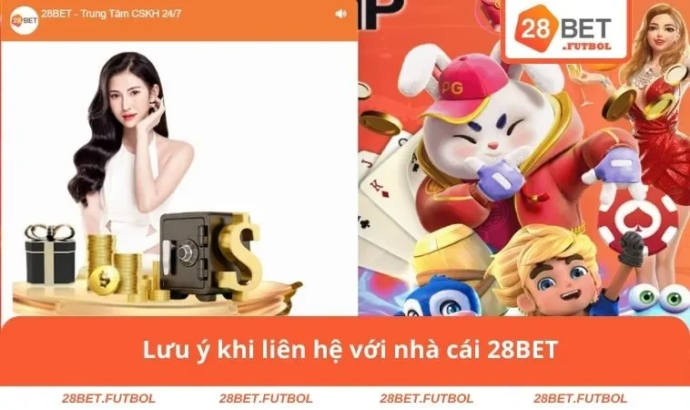 Lưu ý khi liên hệ với nhà cái 28BET