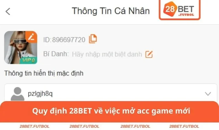 Quy định 28BET về việc mở acc game mới