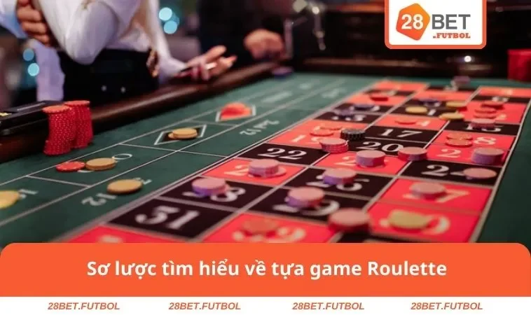 Sơ lược tìm hiểu về tựa game Roulette