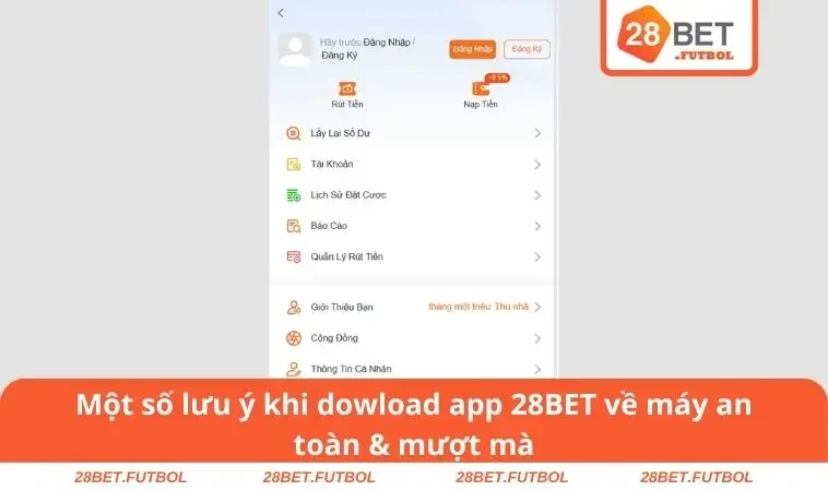 Một số lưu ý khi dowload app 28BET về máy an toàn & mượt mà